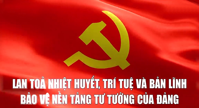 Phóng sự: Lan tỏa nhiệt huyết, trí tuệ và bản lĩnh bảo vệ nền tảng tư tưởng của Đảng